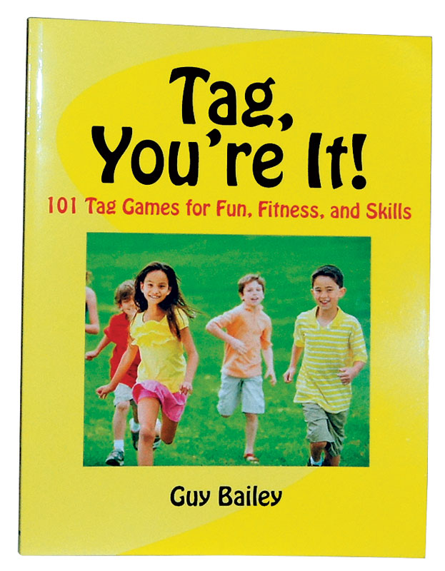Tag, You're It!: 101 Tag Games for Fun, Fitness, & Skills